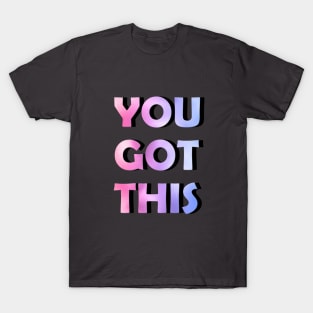 You Got This T-Shirt